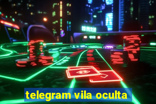 telegram vila oculta